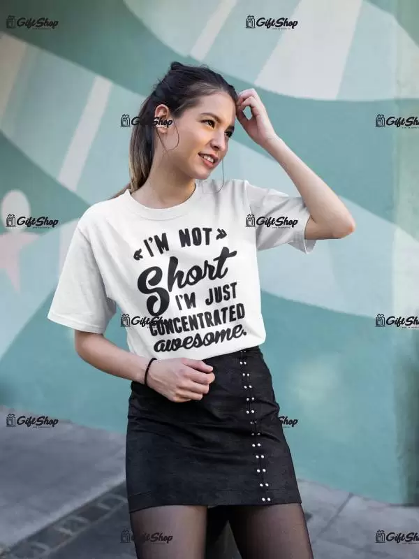 I`m not short ..., tricou cu mesaj