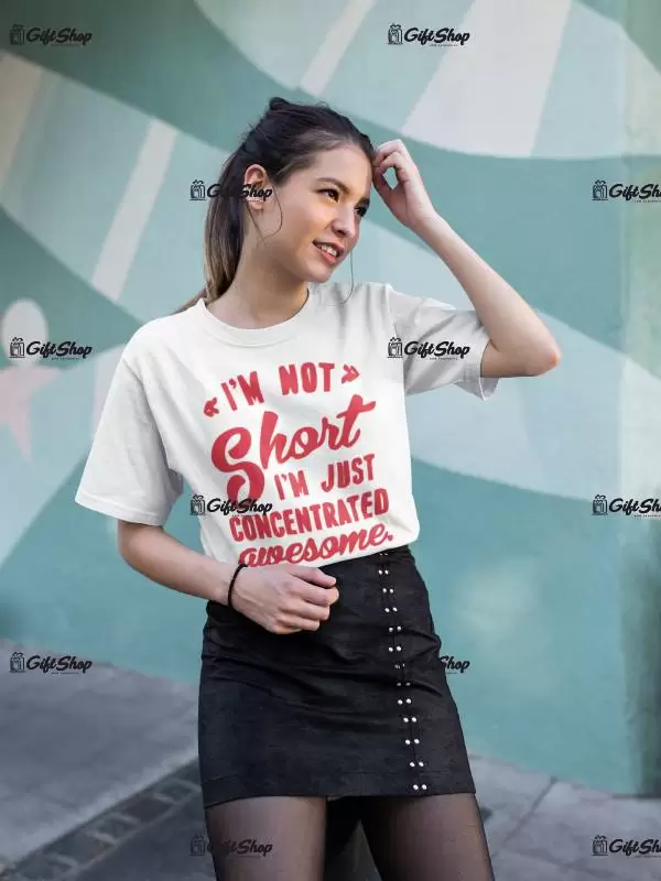 I`m not short ..., tricou cu mesaj