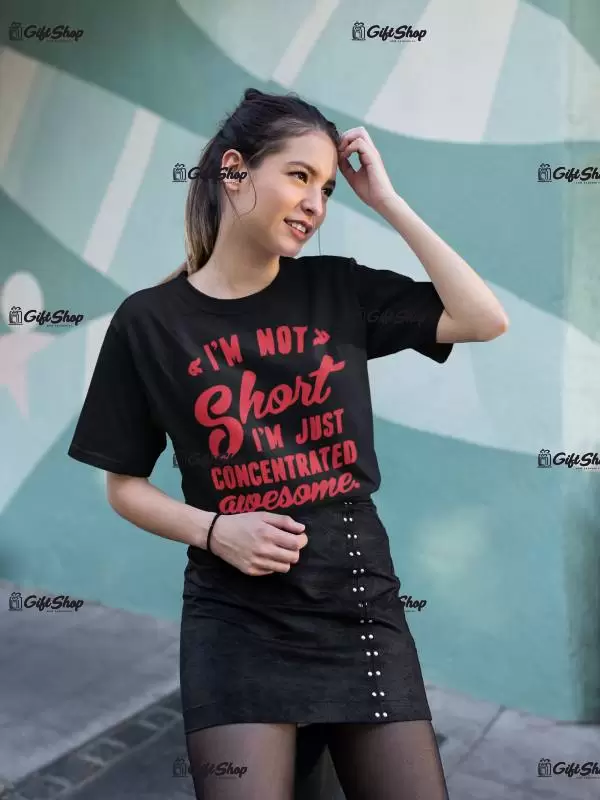 I`m not short ..., tricou cu mesaj