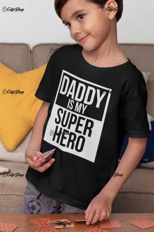 Daddy is my super hero , tricou cu mesaj 1