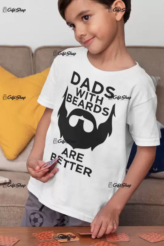DADS WITH BEARDS ARE BETTER - Tricou Personalizat 1