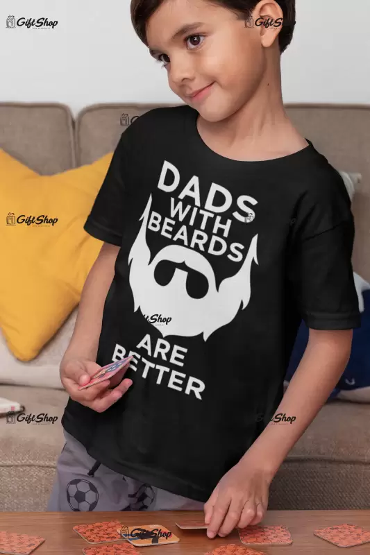 DADS WITH BEARDS ARE BETTER - Tricou Personalizat 1