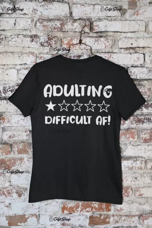 Adulting difficult, tricou cu mesaj
