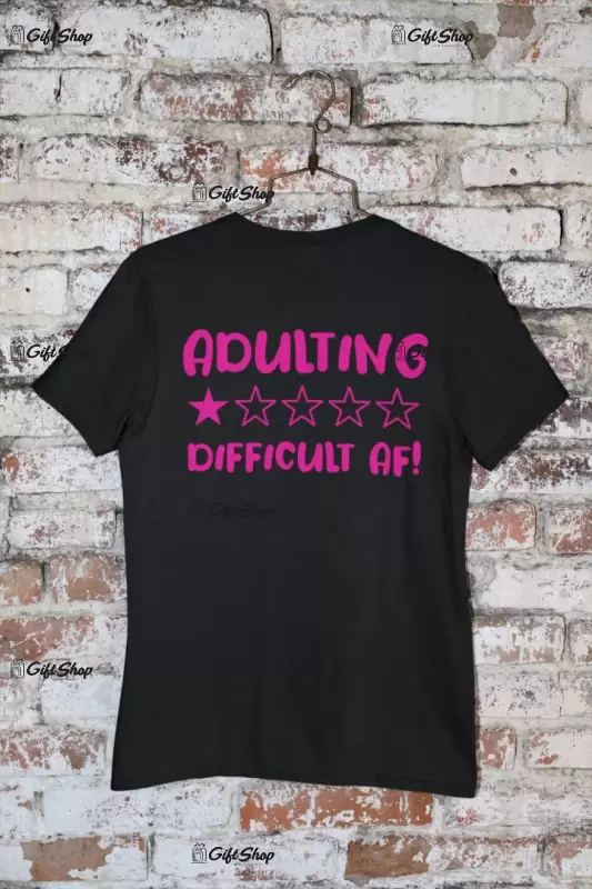 Adulting difficult, tricou cu mesaj