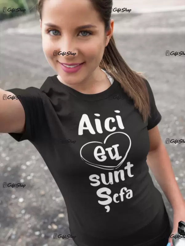 Aici eu sunt sefa, tricou cu mesaj