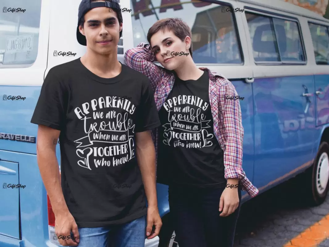 Apparently we are trouble, tricou cu mesaj, tgs0279