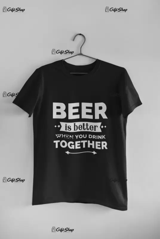 Beer is better when, tricou cu mesaj