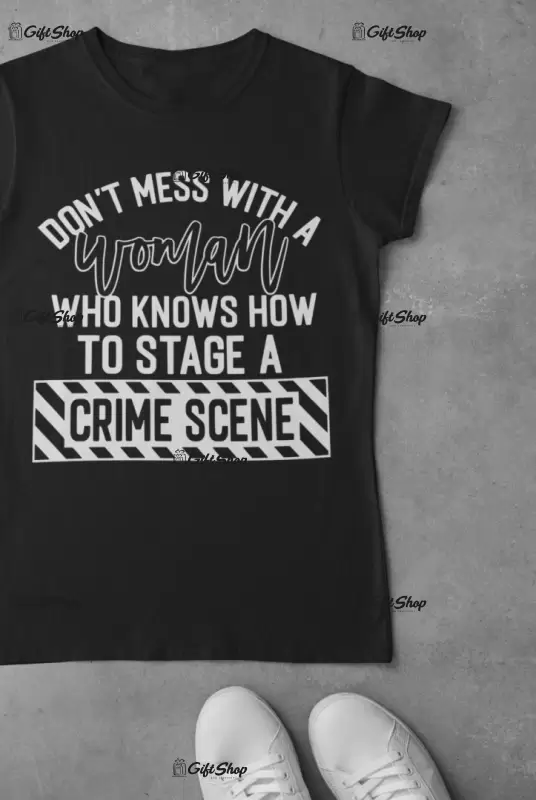 Don`t mess with a woman ..., tricou cu mesaj