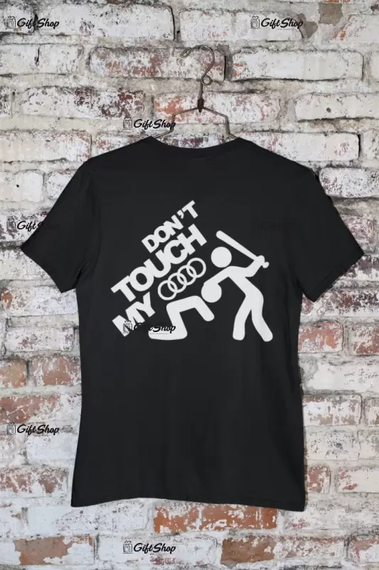 Don`t touch my audi, tricou cu mesaj