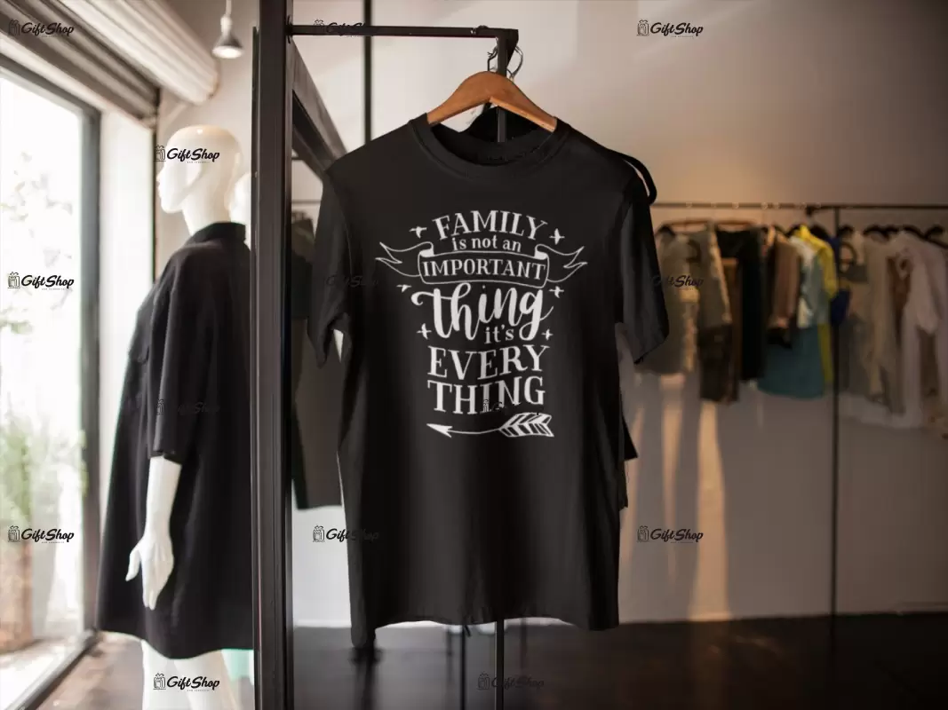 Family is not an important ..., tricou cu mesaj