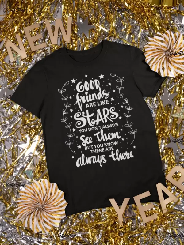Good friends ar kike stars..., tricou cu mesaj