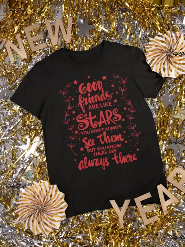 Good friends ar kike stars..., tricou cu mesaj