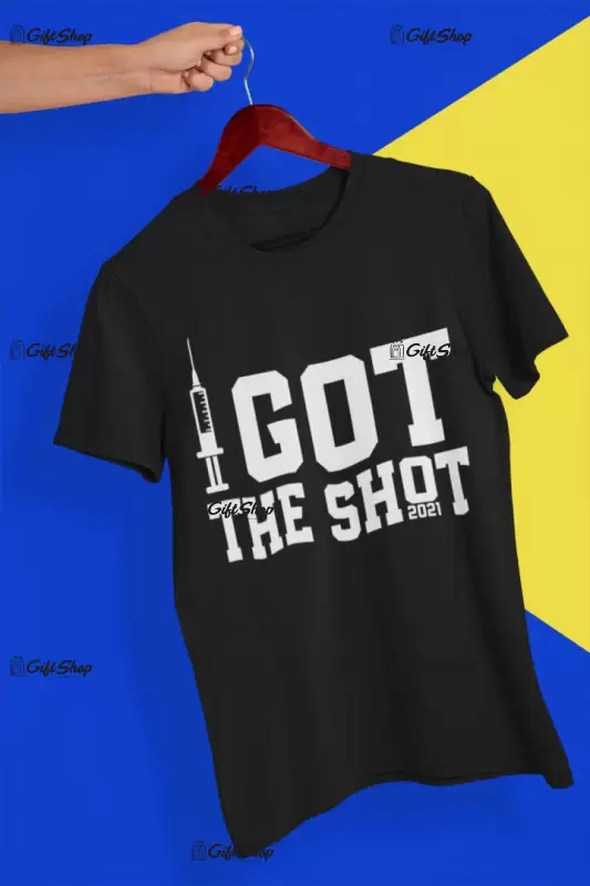 Got the shot, tricou cu mesaj