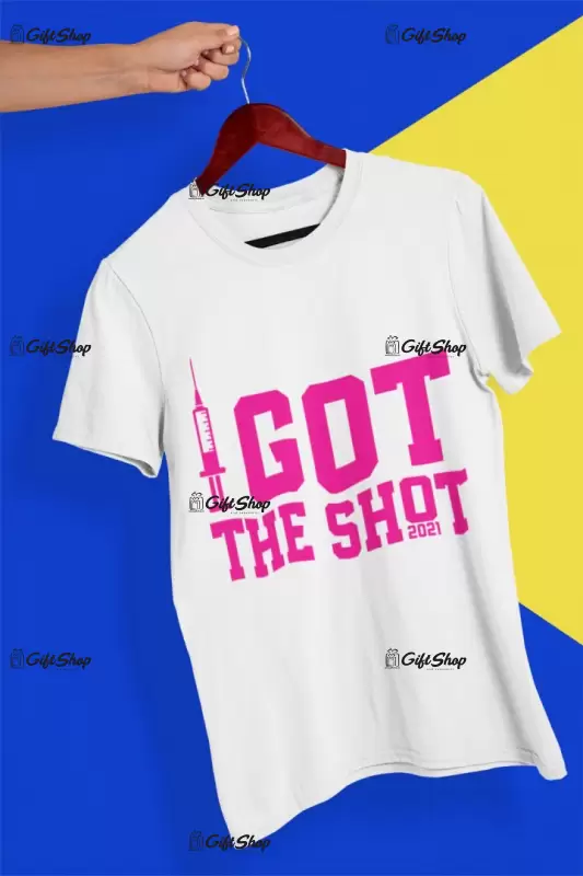 Got the shot, tricou cu mesaj