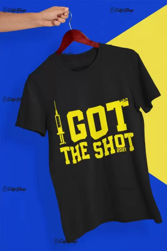 Got the shot, tricou cu mesaj
