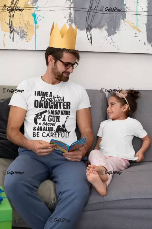 I have a pretty daughter i also have a gun, tricou cu mesaj