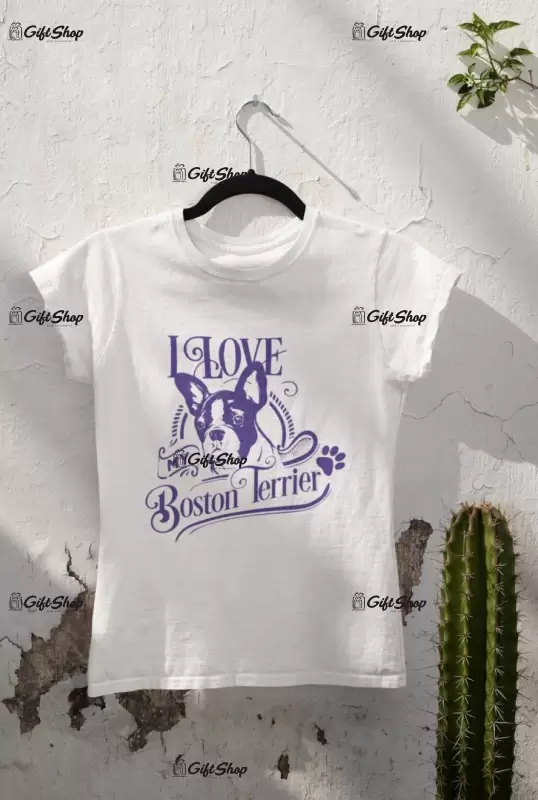 I love my boston terrier, tricou alb cu mesaj b