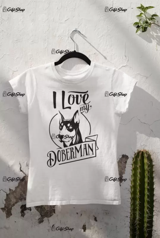I love my doberman, tricou alb cu mesaj