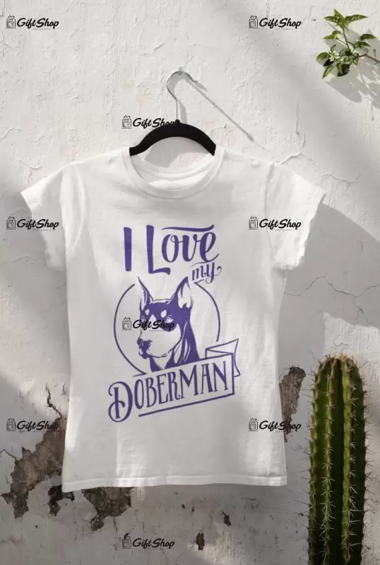 I love my doberman, tricou alb cu mesaj