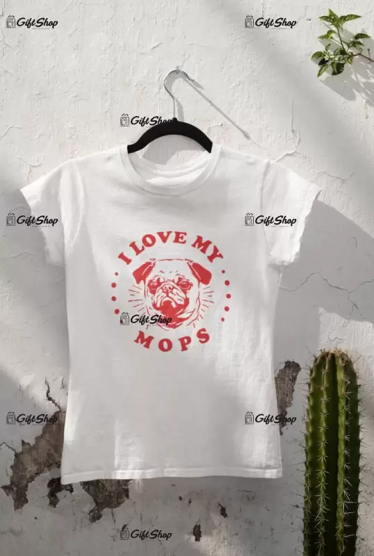 I love my mops, tricou alb cu mesaj