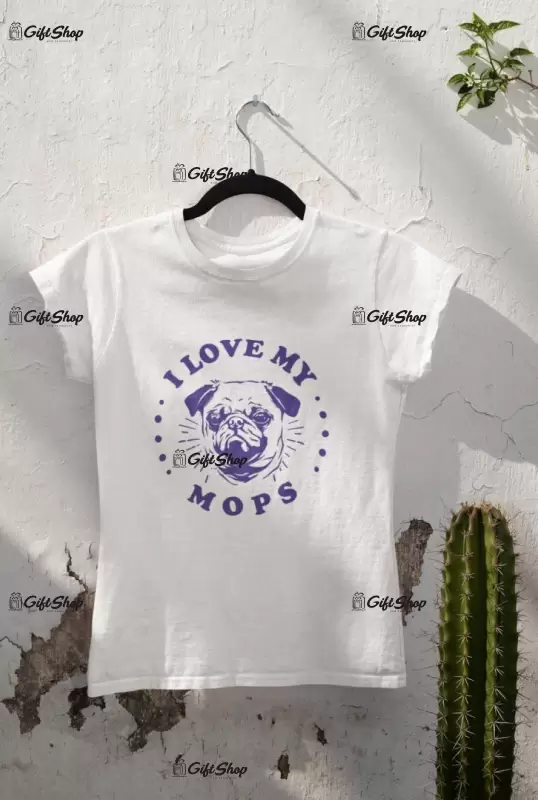 I love my mops, tricou alb cu mesaj