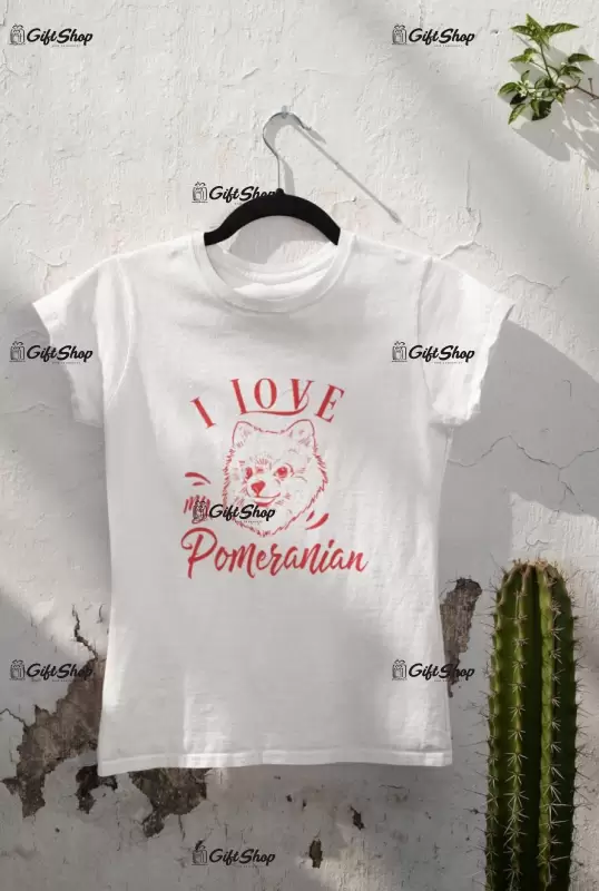 I love my pomeranian, tricou alb cu mesaj