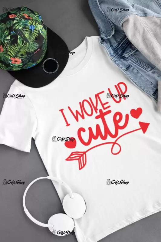 I woke up cute, tricou cu mesaj f
