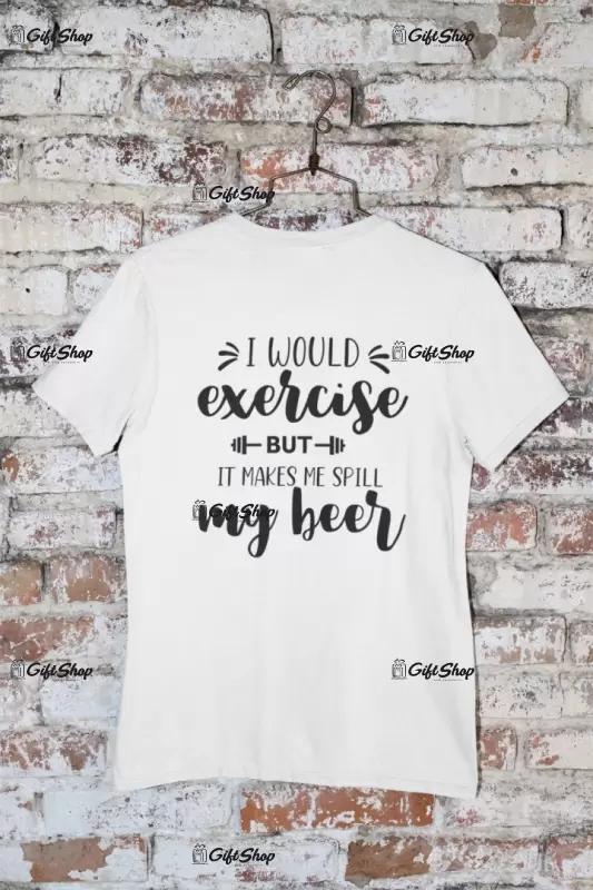 I would exercise but..., tricou cu mesaj