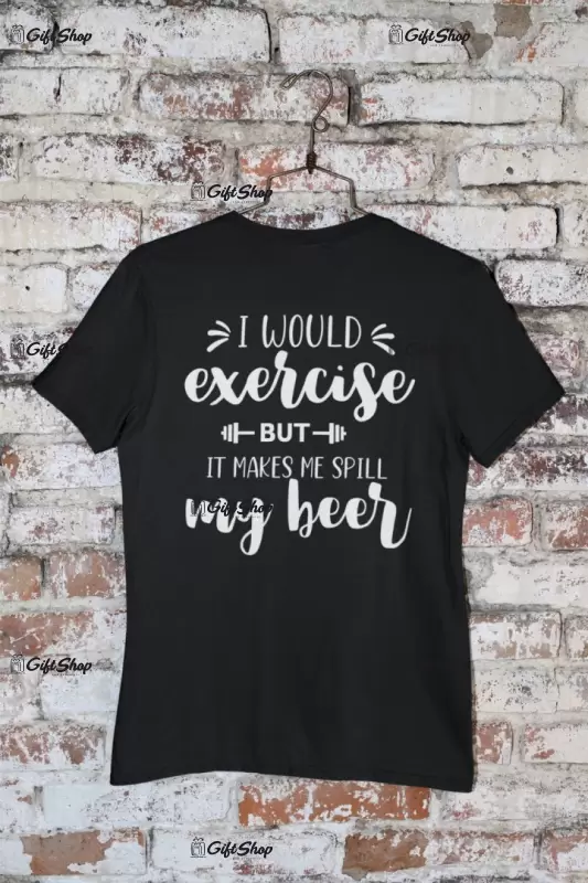 I would exercise but..., tricou cu mesaj