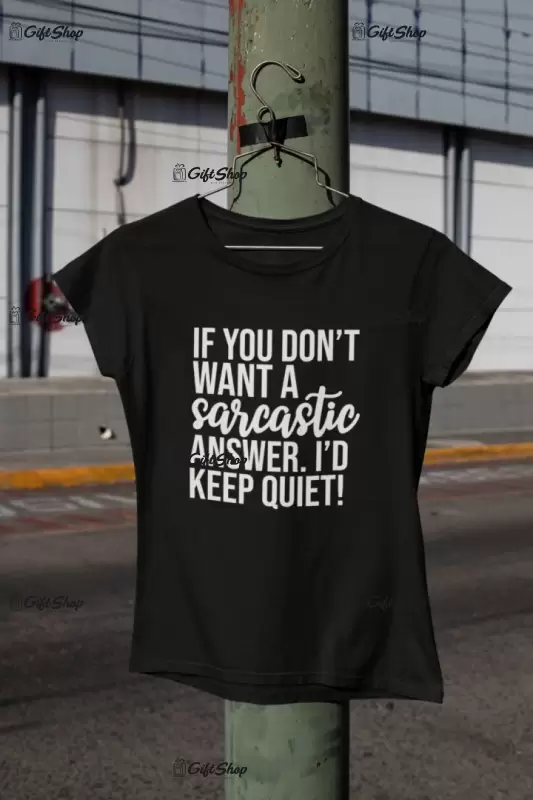 If you don`t want a sarcastic answer i`d keep quiet, tricou cu mesaj