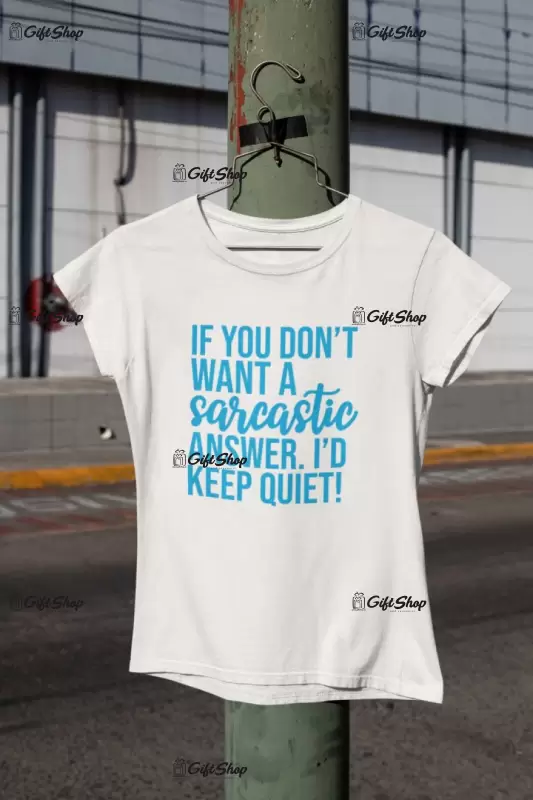If you don`t want a sarcastic answer i`d keep quiet, tricou cu mesaj