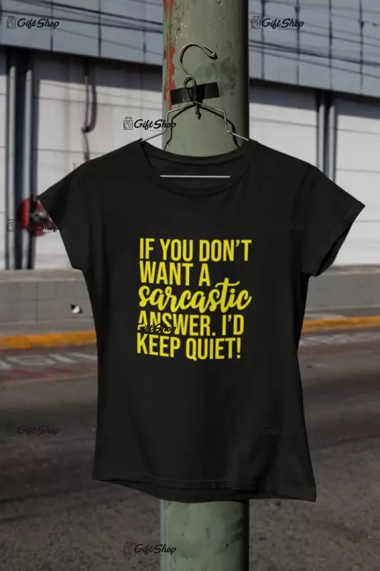If you don`t want a sarcastic answer i`d keep quiet, tricou cu mesaj