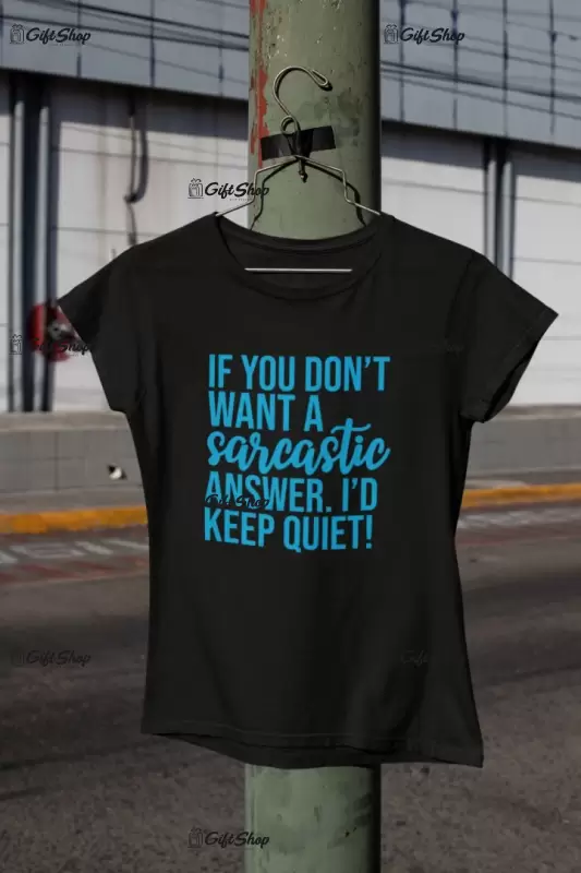 If you don`t want a sarcastic answer i`d keep quiet, tricou cu mesaj