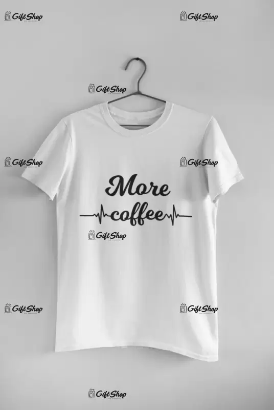 More coffee, tricou cu mesaj