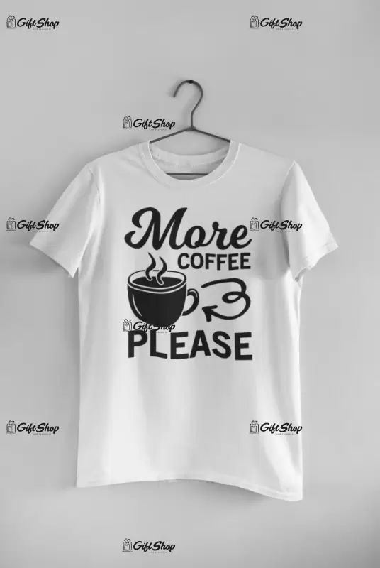 More coffee please, tricou cu mesaj