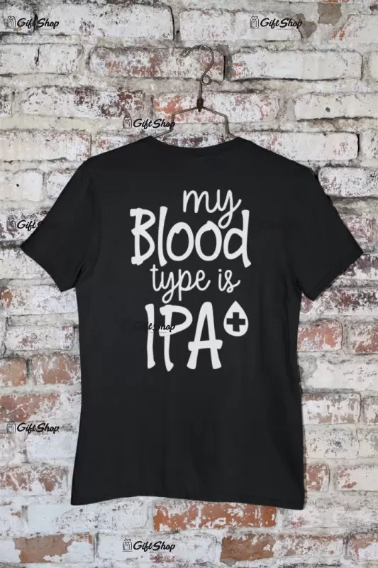 My blood type is ipa+, tricou cu mesaj