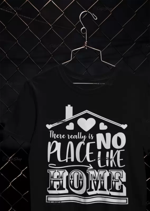 There really is no place like home, tricou cu mesaj