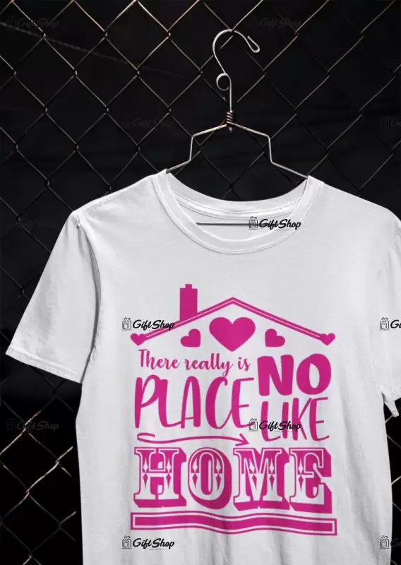 There really is no place like home, tricou cu mesaj