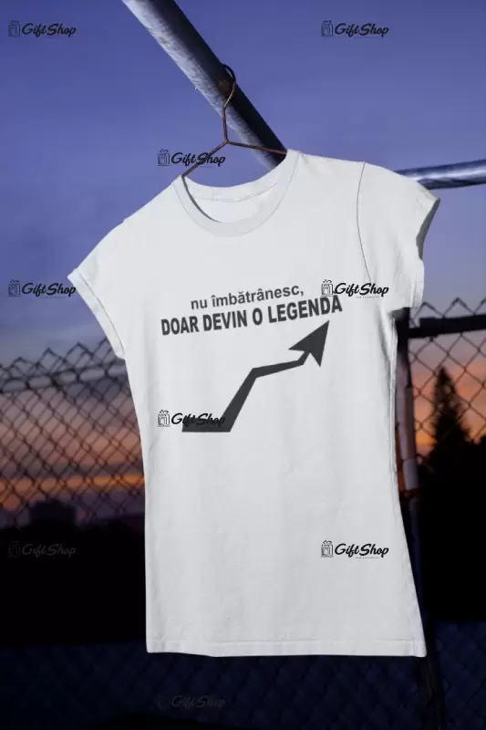 Nu imbatranesc devin o legenda, tricou cu mesaj