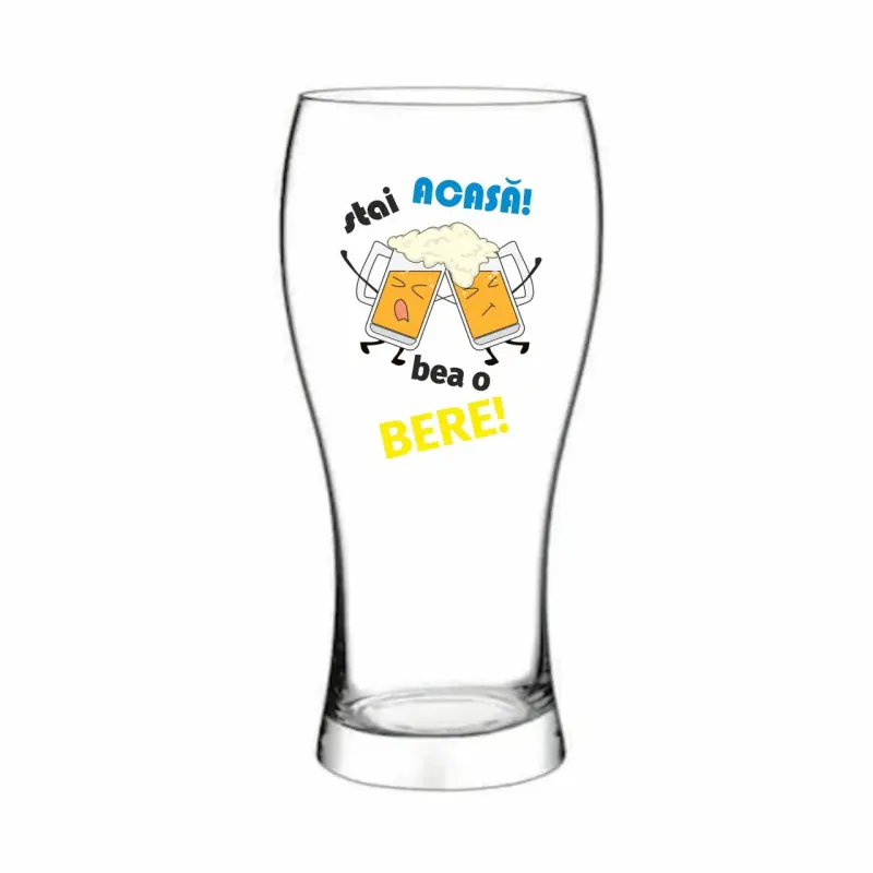Stai acasa bea o bere, pahar cu mesaj, 400 ml
