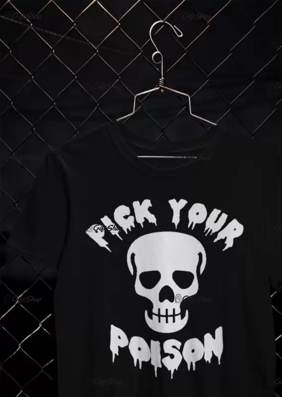 Pick your poison, tricou cu mesaj