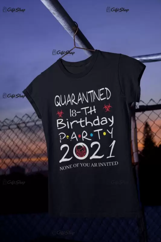 Quarantinead 18-th birthday, ( se adauga anul pentru grafica ), tricou cu mesaj