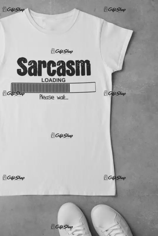 Sarcasm Loading- Tricou Personalizat