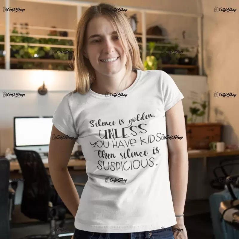 Silence is golden unless ..., tricou cu mesaj