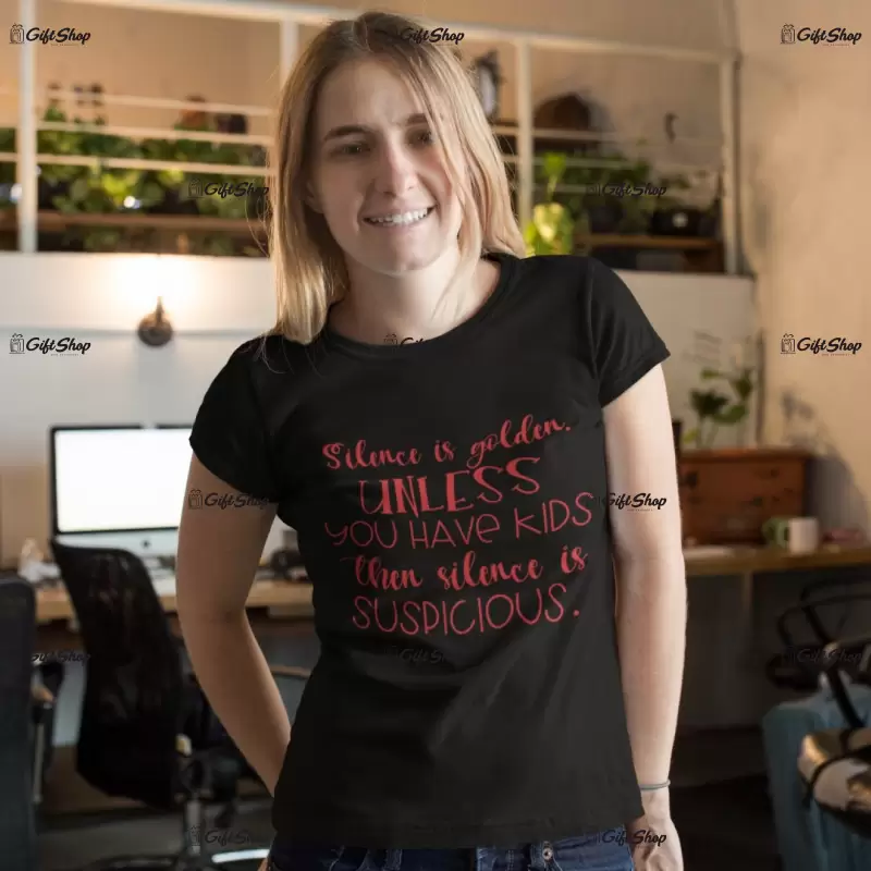 Silence is golden unless ..., tricou cu mesaj