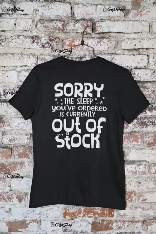 Sorry the sleep you`ve ordered..., tricou cu mesaj