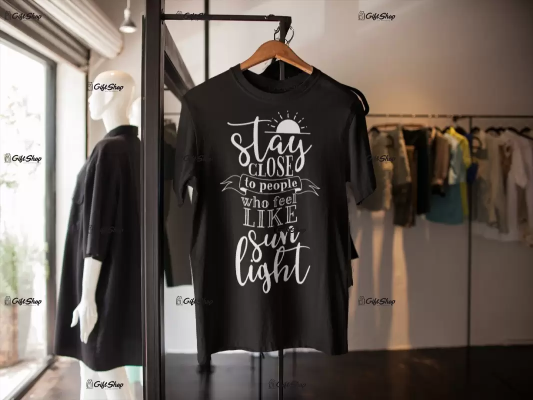 Stay close to people ..., tricou cu mesaj