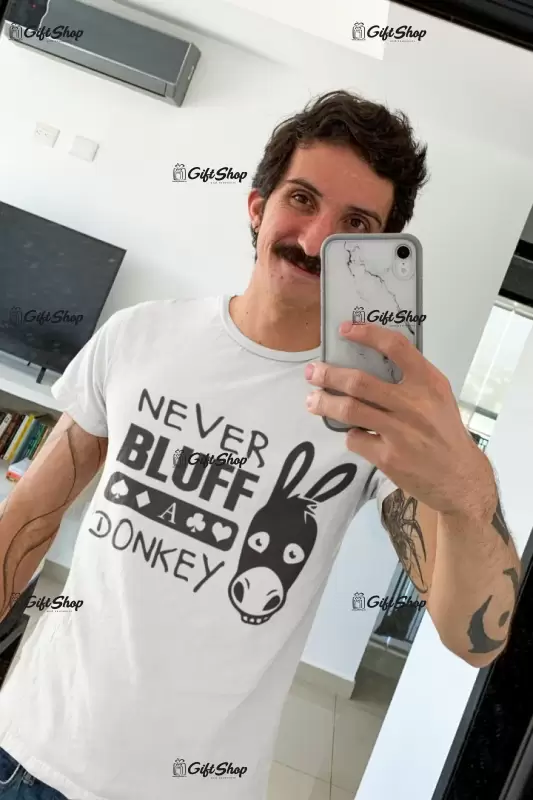 Never bluff a donkey, tricou cu mesaj