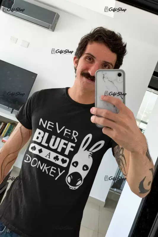 Never bluff a donkey, tricou cu mesaj