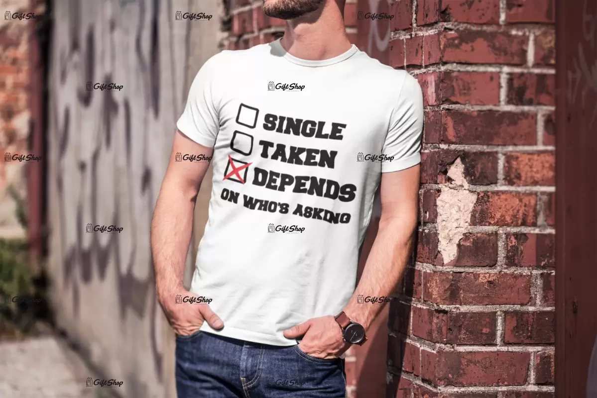 Single taken depends, tricou cu mesaj b